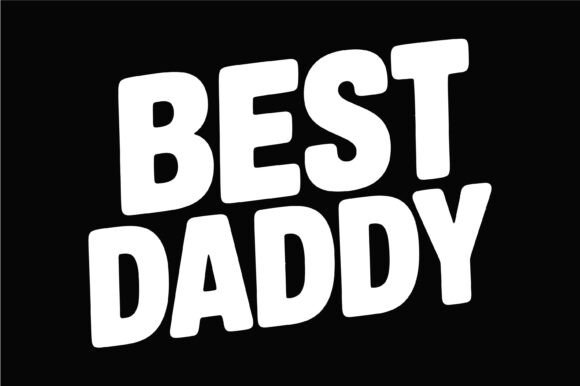 Best Daddy Bold Quote SVG for Graphics and T-Shirt Designs