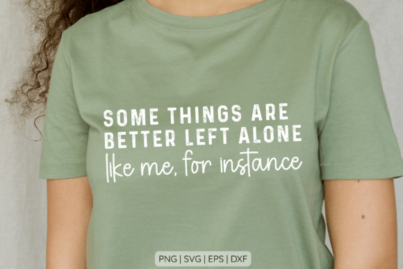 Better Left Alone Quote SVG