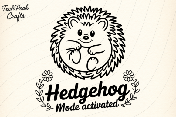 Hedgehog Mode Activated Funny Quote SVG for T-Shirt Designs