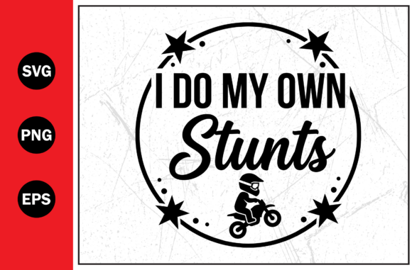 I Do My Own Stunts Graphics for T-Shirt Designs