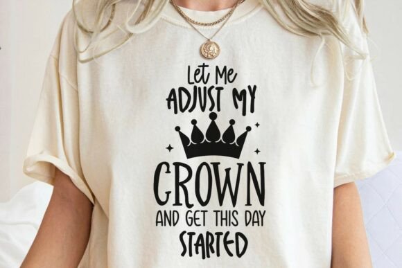 Let Me Adjust My Crown SVG Graphics for T-Shirt Designs