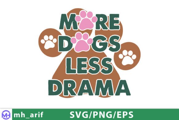 More Dogs Less Drama Funny Quote Graphics for T-Shirt Designs