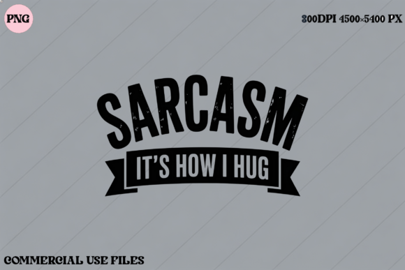 Sarcasm Its How I Hug Funny Quote SVG