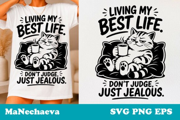 Sarcastic Cat Quote SVG Best Life Graphics for T-Shirt Designs